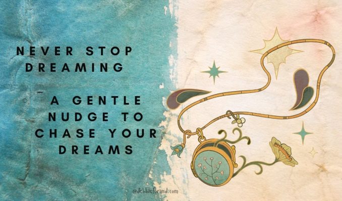 Keep Dreaming - A Reminder to Pursue Your Dreams