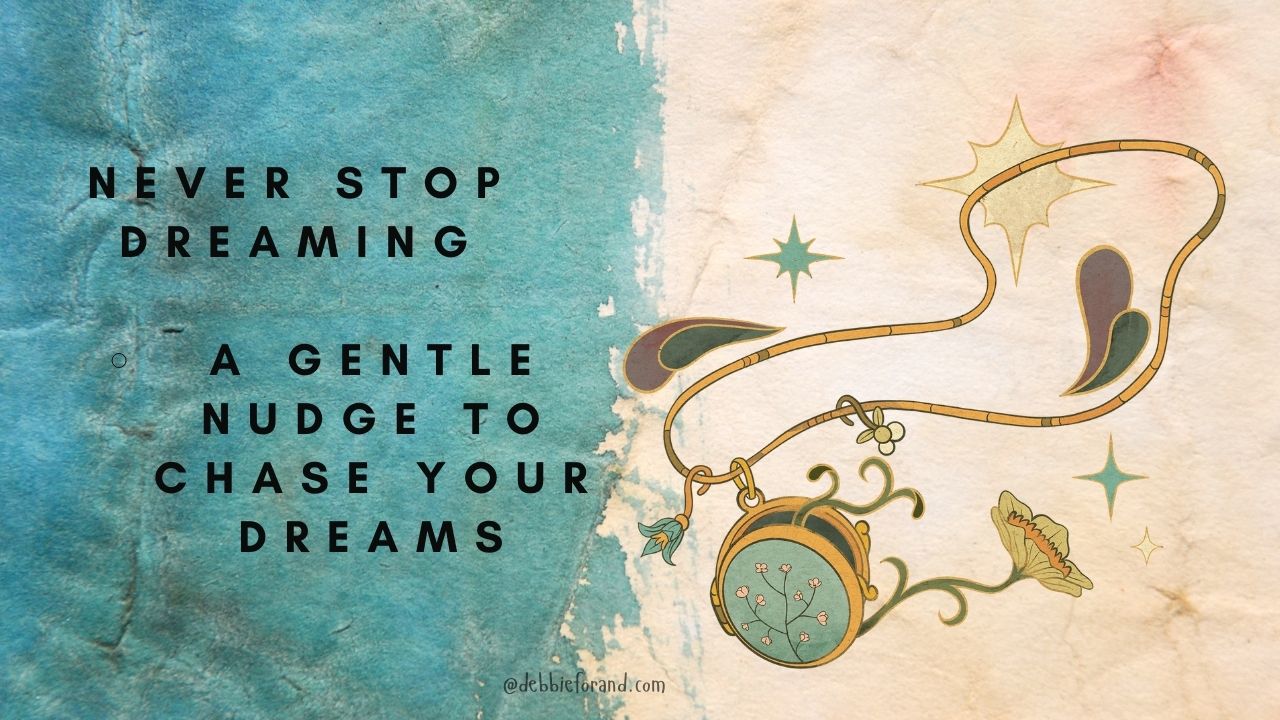 Keep Dreaming - A Reminder to Pursue Your Dreams